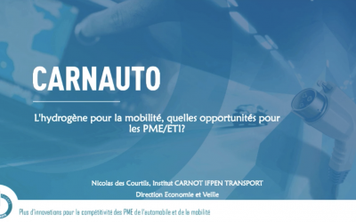 Replay Webinar Carnauto  « l’Hydrogène pour la mobilité » n°2 : la distribution et stockage d’hydrogène et n°3: l’hydrogène pour la mobilité, les piles à combustibles